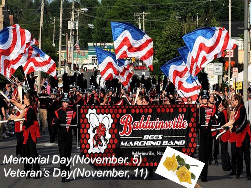 Memorial Day(November, 5)  Veteran’s Day(November, 11)